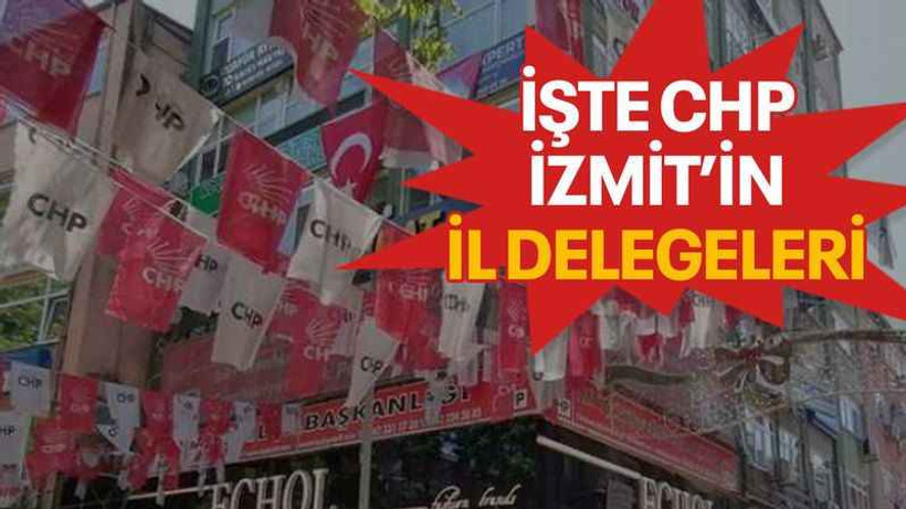 İşte CHP İzmit’in il delegeleri